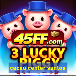 cacau center santos
